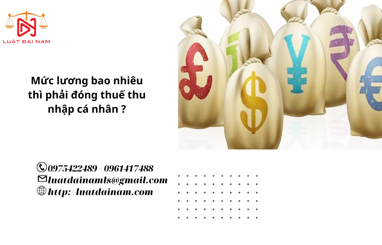 Mức lương phải đóng thuế thu nhập cá nhân 