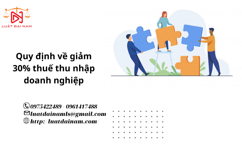 Quy định về giảm 30% thuế thu nhập doanh nghiệp