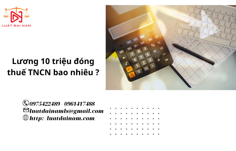 Lương 10 triệu đóng thuế TNCN bao nhiêu ?