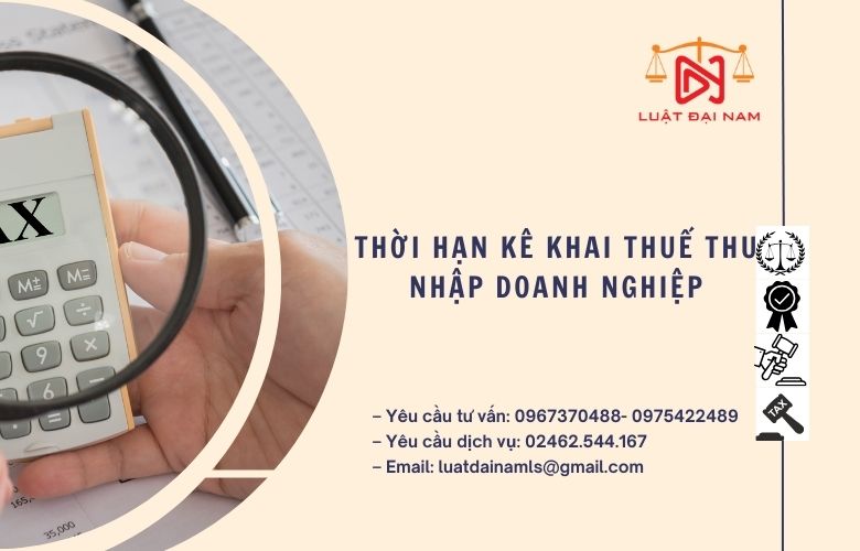 Thời hạn kê khai thuế thu nhập doanh nghiệp