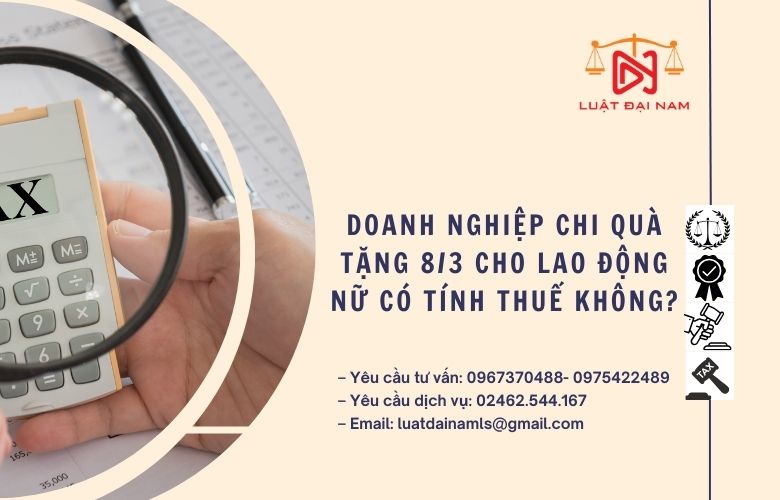 Doanh nghiệp chi quà tặng 8/3 cho lao động nữ có tính thuế không?