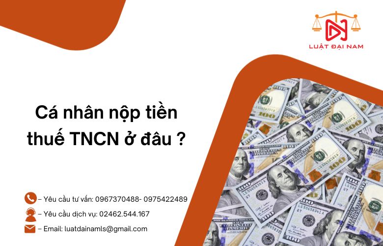 Cá nhân nộp tiền thuế TNCN ở đâu ?