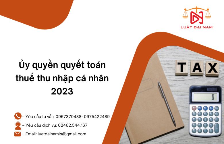 Ủy quyền quyết toán thuế thu nhập cá nhân 2023