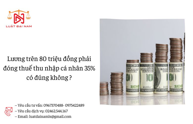 Lương trên 80 triệu đồng phải đóng thuế thu nhập cá nhân 35% có đúng không ?