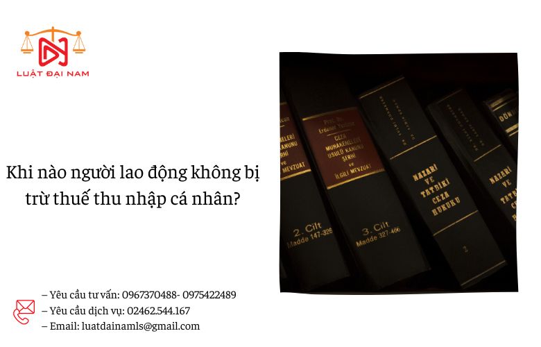 Khi nào người lao động không bị trừ thuế thu nhập cá nhân?