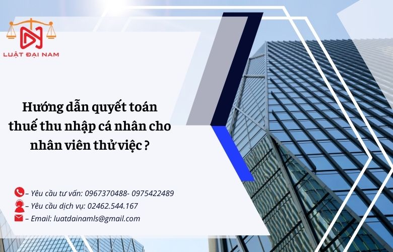 Hướng dẫn quyết toán thuế thu nhập cá nhân cho nhân viên thử việc ?