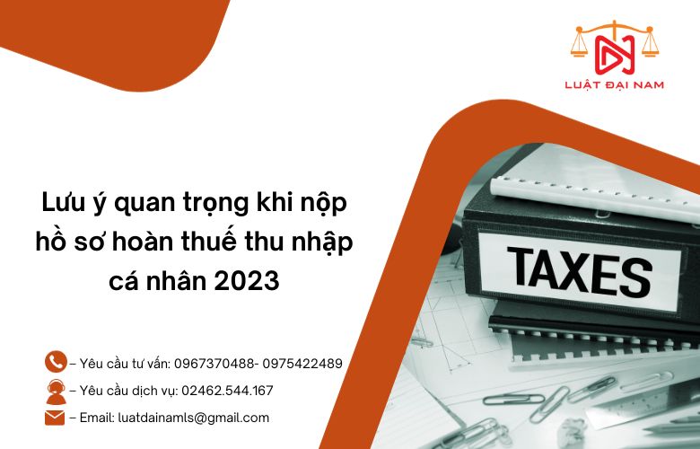 Lưu ý quan trọng khi nộp hồ sơ hoàn thuế thu nhập cá nhân 2023