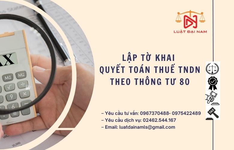 Lập tờ khai quyết toán thuế TNDN theo Thông tư 80