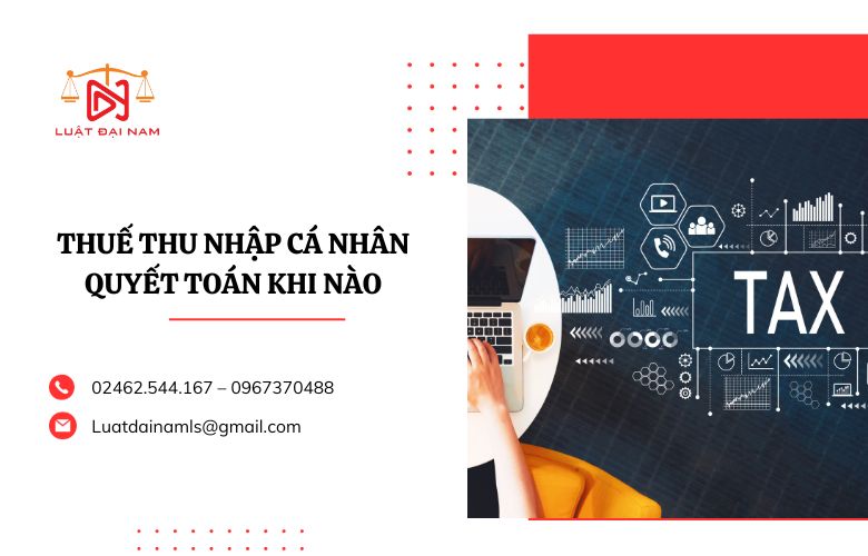 Thuế thu nhập cá nhân quyết toán khi nào