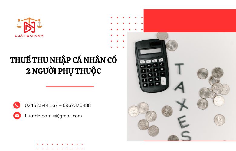 Thuế thu nhập cá nhân có 2 người phụ thuộc