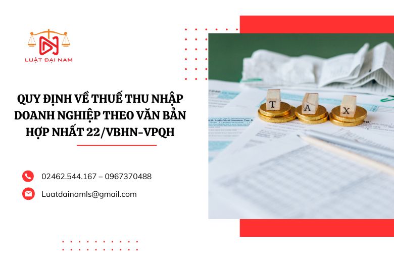 Quy định về Thuế thu nhập doanh nghiệp theo văn bản hợp nhất 22/VBHN-VPQH