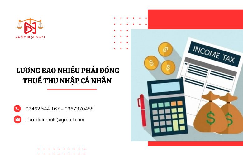 lương bao nhiêu phải đóng thuế thu nhập cá nhân