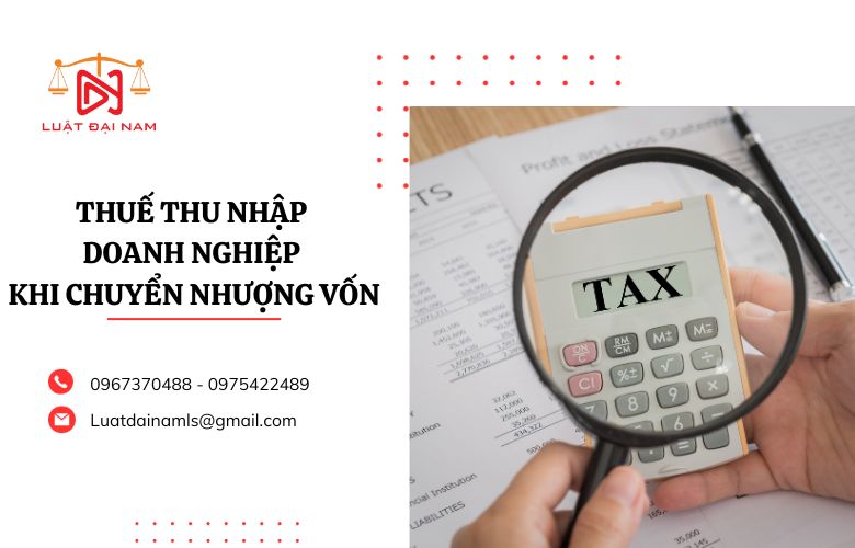 Thuế thu nhập doanh nghiệp khi chuyển nhượng vốn