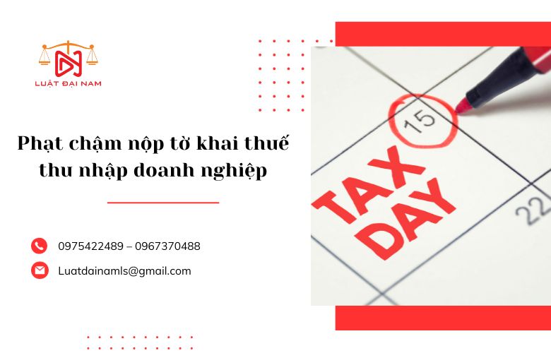 Phạt chậm nộp tờ khai thuế thu nhập doanh nghiệp