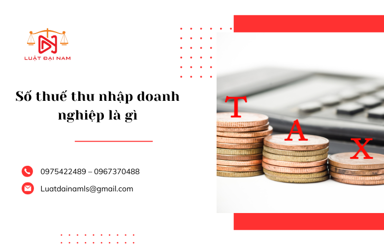 Số thuế thu nhập doanh nghiệp là gì