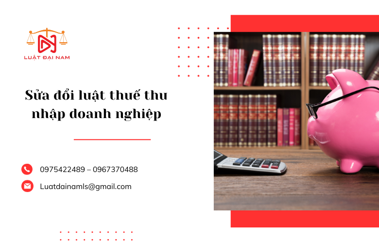 Sửa đổi luật thuế thu nhập doanh nghiệp