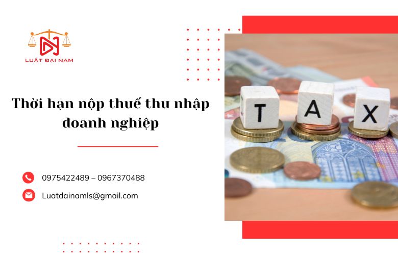 Thời hạn nộp thuế thu nhập doanh nghiệp