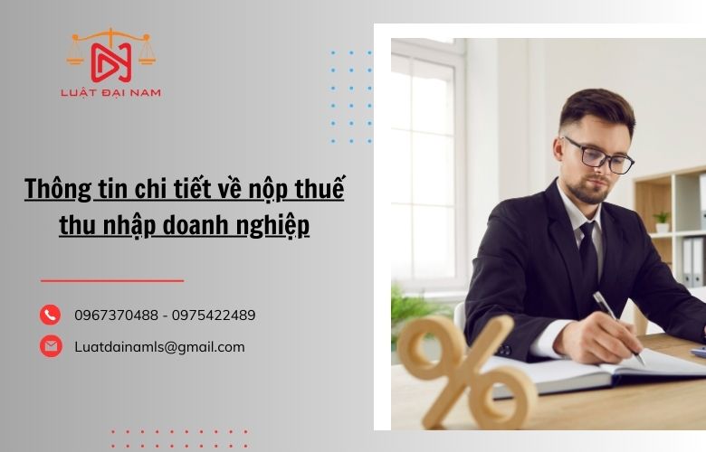 Thông tin chi tiết về nộp thuế thu nhập doanh nghiệp