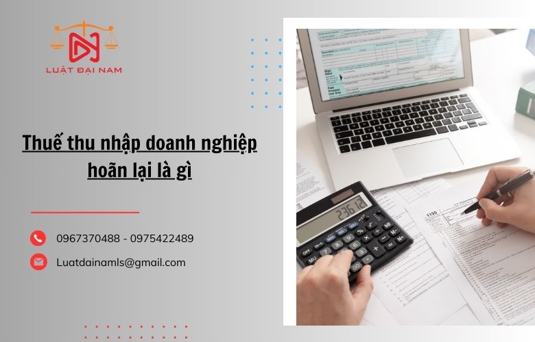 Thuế thu nhập doanh nghiệp hoãn lại là gì ?