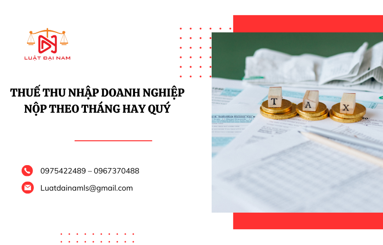 thuế thu nhập doanh nghiệp nộp theo tháng hay quý