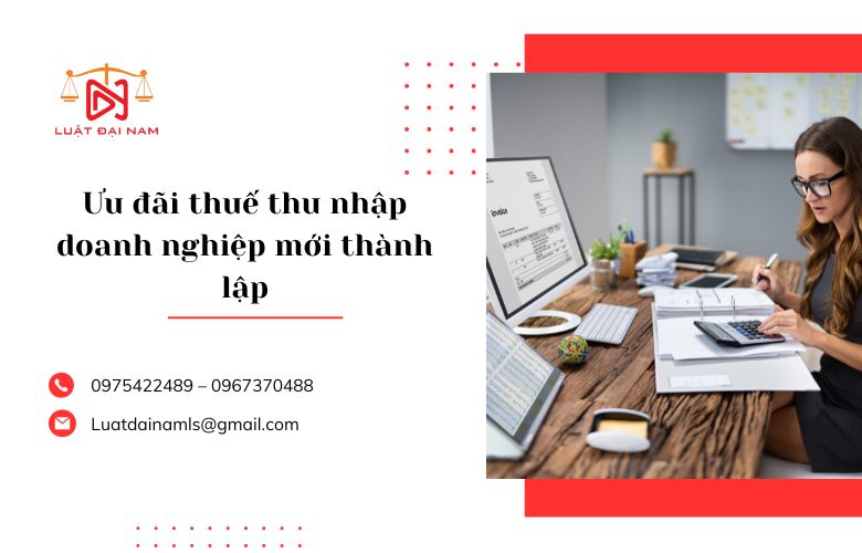 Ưu đãi thuế thu nhập doanh nghiệp mới thành lập