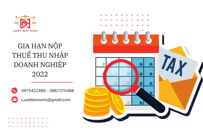 Gia hạn nộp thuế thu nhập doanh nghiệp 2022