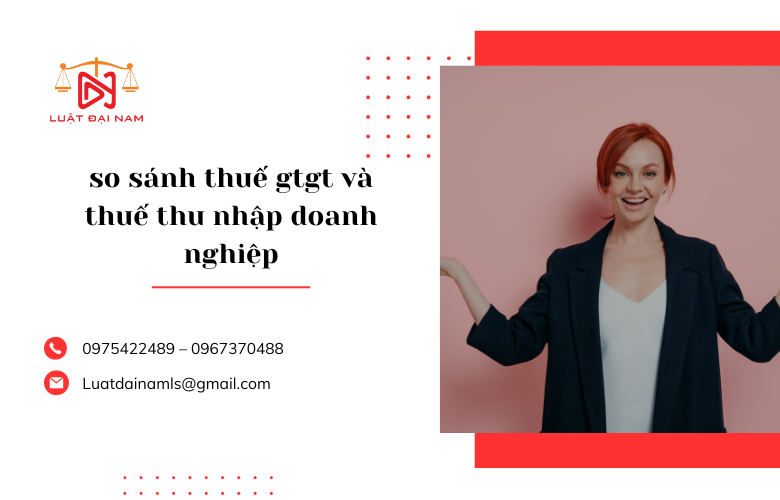 so sánh thuế gtgt và thuế thu nhập doanh nghiệp