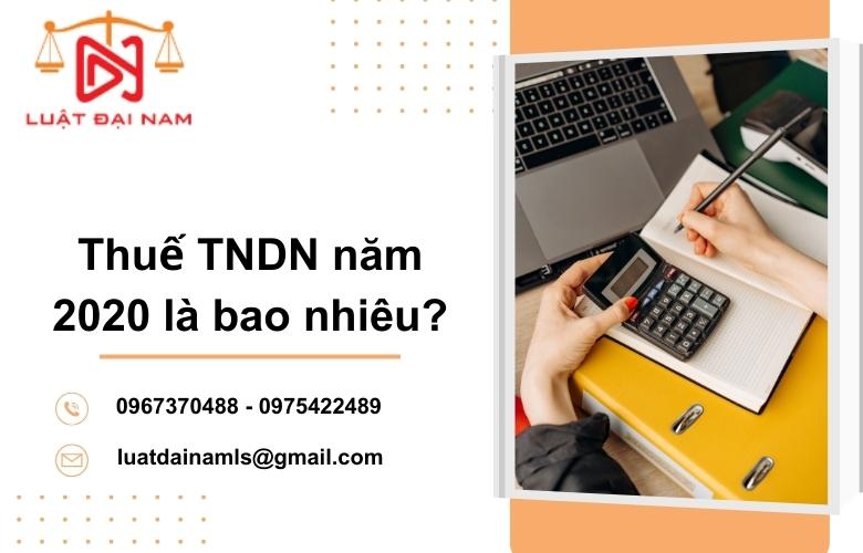 Thuế TNDN năm 2020 là bao nhiêu?