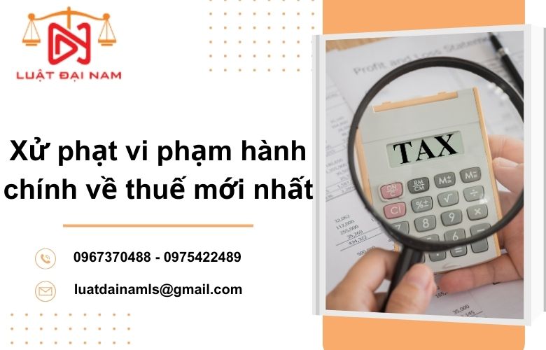 xử phạt vi phạm hành chính về thuế mới nhất