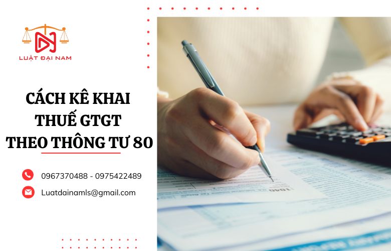 Cách kê khai thuế GTGT theo thông tư 80