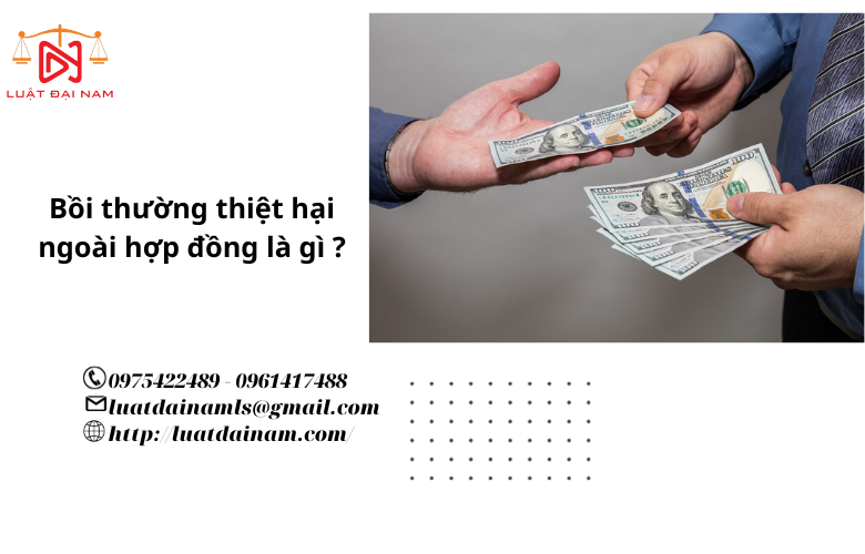 Bồi thường thiệt hại ngoài hợp đồng là gì ?