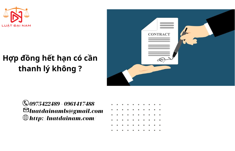 Hợp đồng hết hạn có cần thanh lý không ?