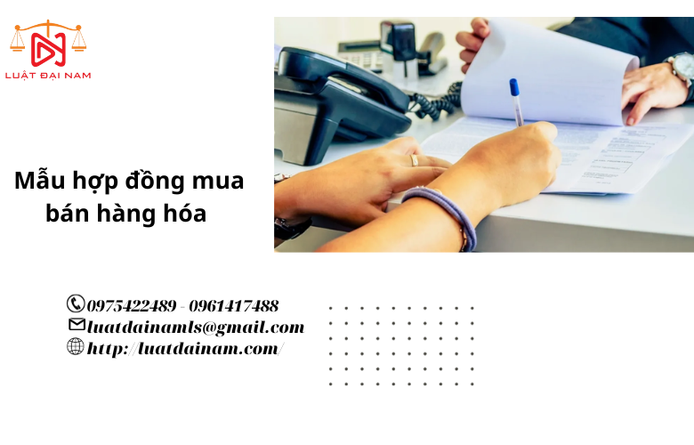 Mẫu hợp đồng mua bán hàng hóa 