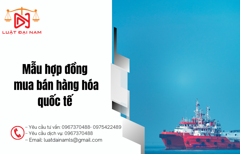 Mẫu hợp đồng mua bán hàng hóa quốc tế