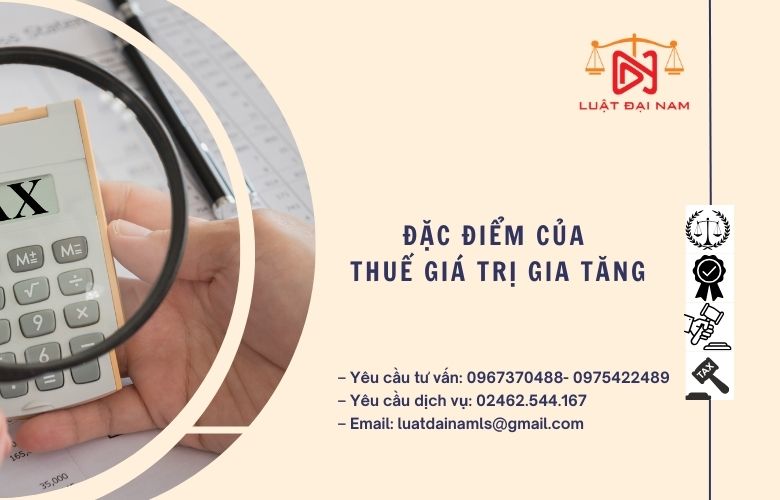 Đặc điểm của thuế giá trị gia tăng