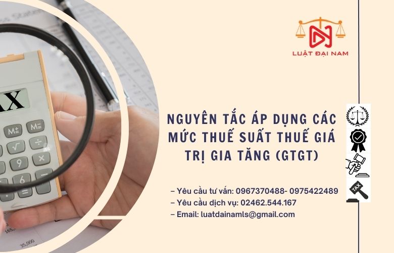 Nguyên tắc áp dụng các mức thuế suất thuế giá trị gia tăng (GTGT)