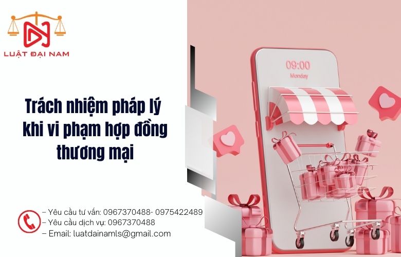 Trách nhiệm pháp lý khi vi phạm hợp đồng thương mại