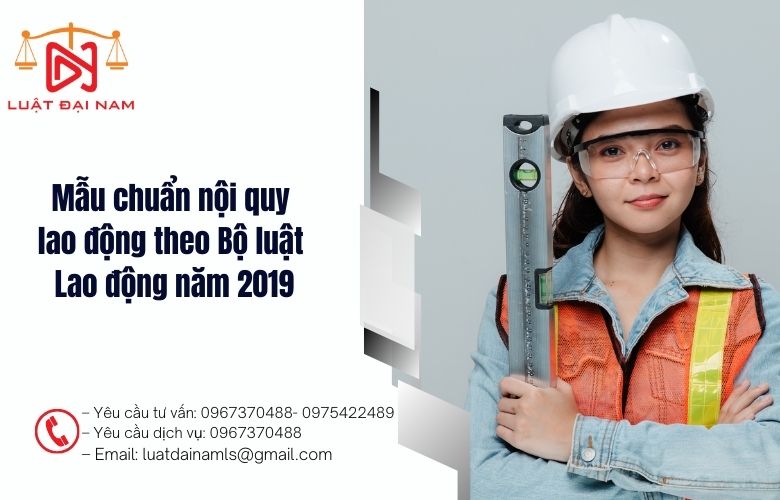 Mẫu chuẩn nội quy lao động theo Bộ luật Lao động năm 2019