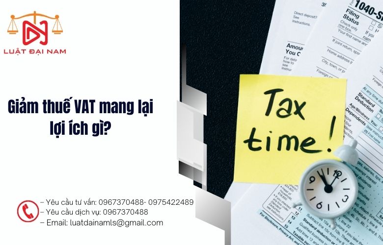 Giảm thuế VAT mang lại lợi ích gì?