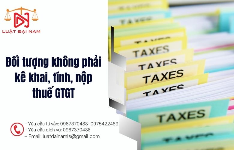 Đối tượng không phải kê khai, tính, nộp thuế GTGT