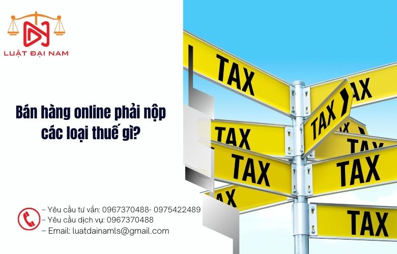 Bán hàng online phải nộp các loại thuế gì?