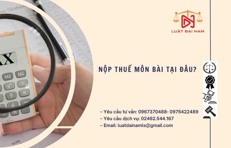 Nộp thuế môn bài tại đâu?