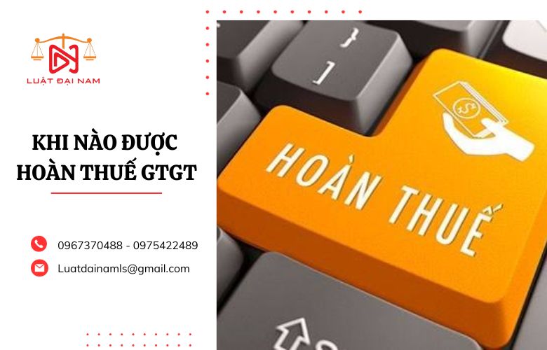 Khi nào được hoàn thuế GTGT