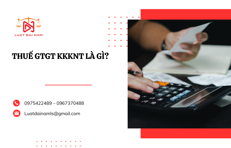 Thuế gtgt kkknt là gì?