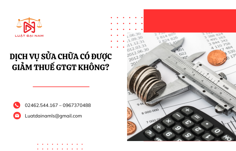 Dịch vụ sửa chữa có được giảm thuế GTGT không?