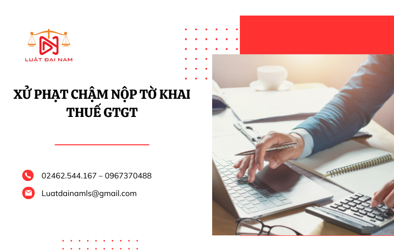 Xử phạt chậm nộp tờ khai thuế GTGT