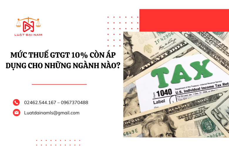Mức thuế GTGT 10% còn áp dụng cho những ngành nào?
