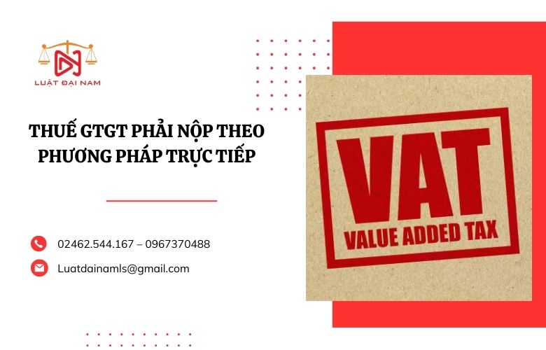 Thuế GTGT phải nộp theo phương pháp trực tiếp