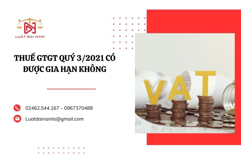 Thuế GTGT quý 3/2021 có được gia hạn không