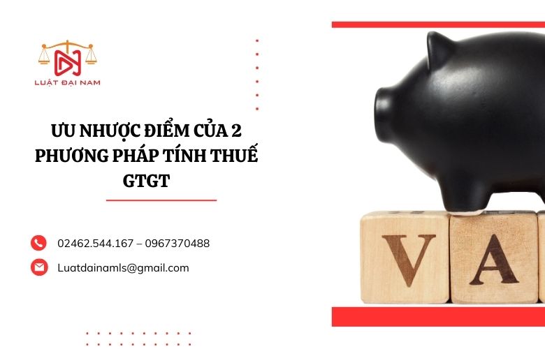 Ưu nhược điểm của 2 phương pháp tính thuế GTGT